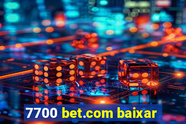 7700 bet.com baixar